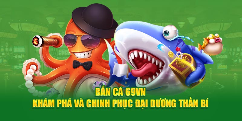 bắn cá 69vn - bài chuyên mục