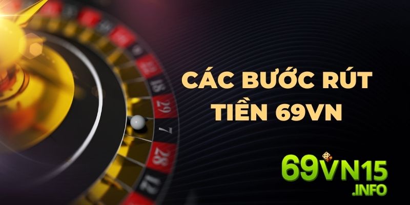 rút tiền 69vn- các bước rút tiền 