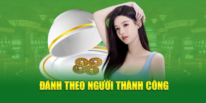 Xóc đĩa 69VN- đánh theo người thành công 