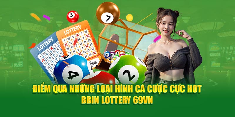 BBin Lottery 69VN- điểm qua những loại hình cá cược 