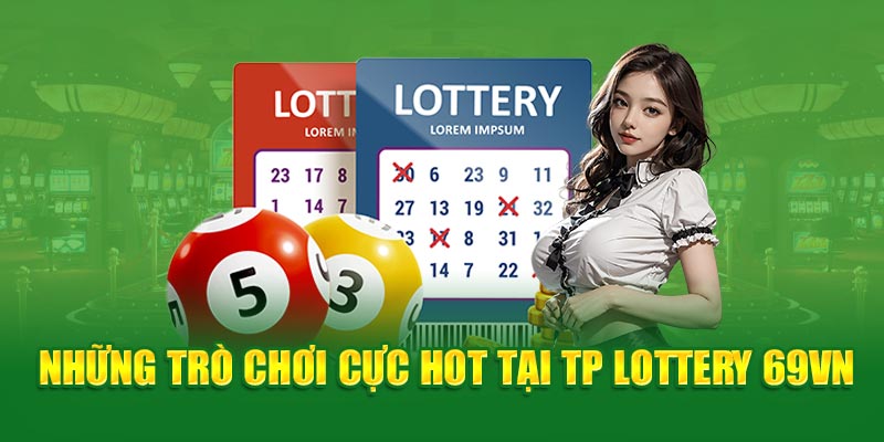 TP Lottery 69VN- những trò chơi cực hot