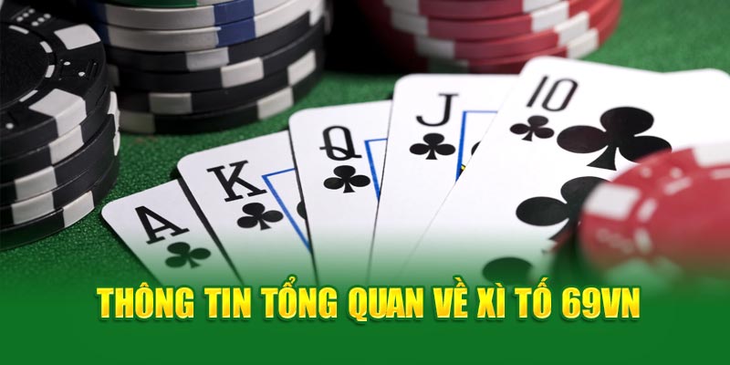 xì tố 69VN- thông tin tổng quan