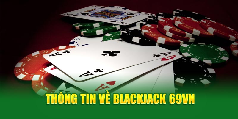 Blackjack 69VN- thông tin 