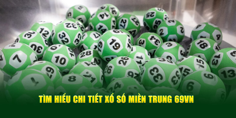  xổ số miền Trung - tìm hiểu chi tiết