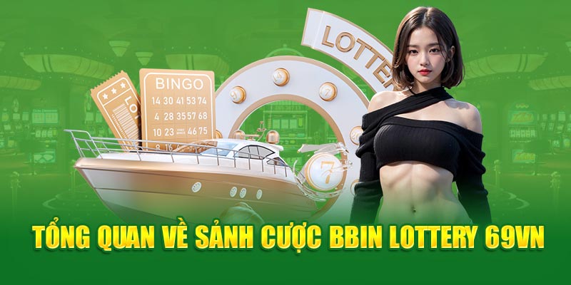 BBin Lottery 69VN- tổng quan về sảnh cược 